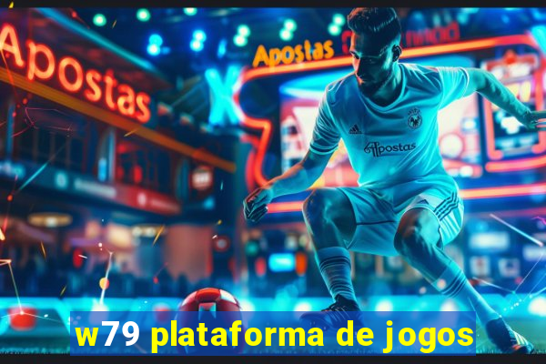 w79 plataforma de jogos